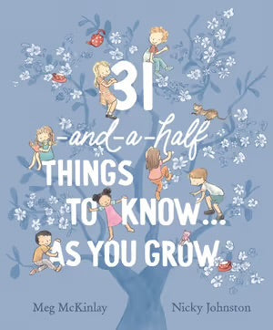31 and a Half Things to Know as You Grow