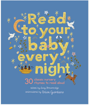 Read to your baby every night. 30 classic lullabies and rhymes to read aloud.