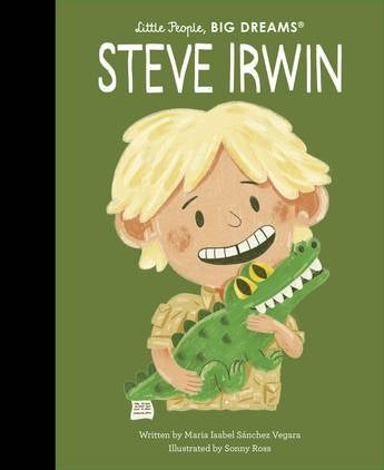 Steve Irwin | Little People, Big Dreams